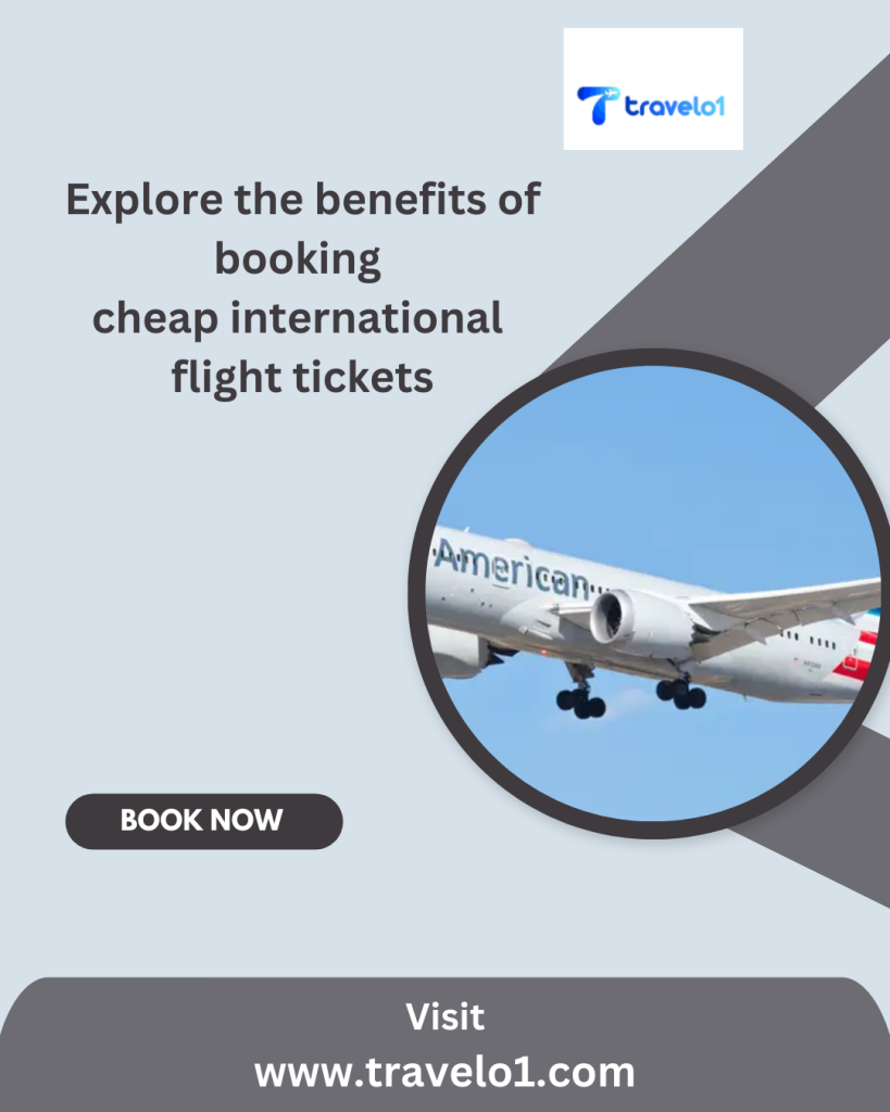 Explore the benefits of booking cheap international flight tickets