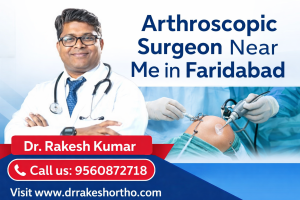 Arthroscopic Surgeon Near Me in Faridabad